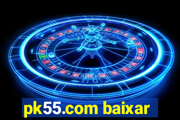 pk55.com baixar